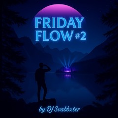 Friday Flow #2 - DJ Svabbzter