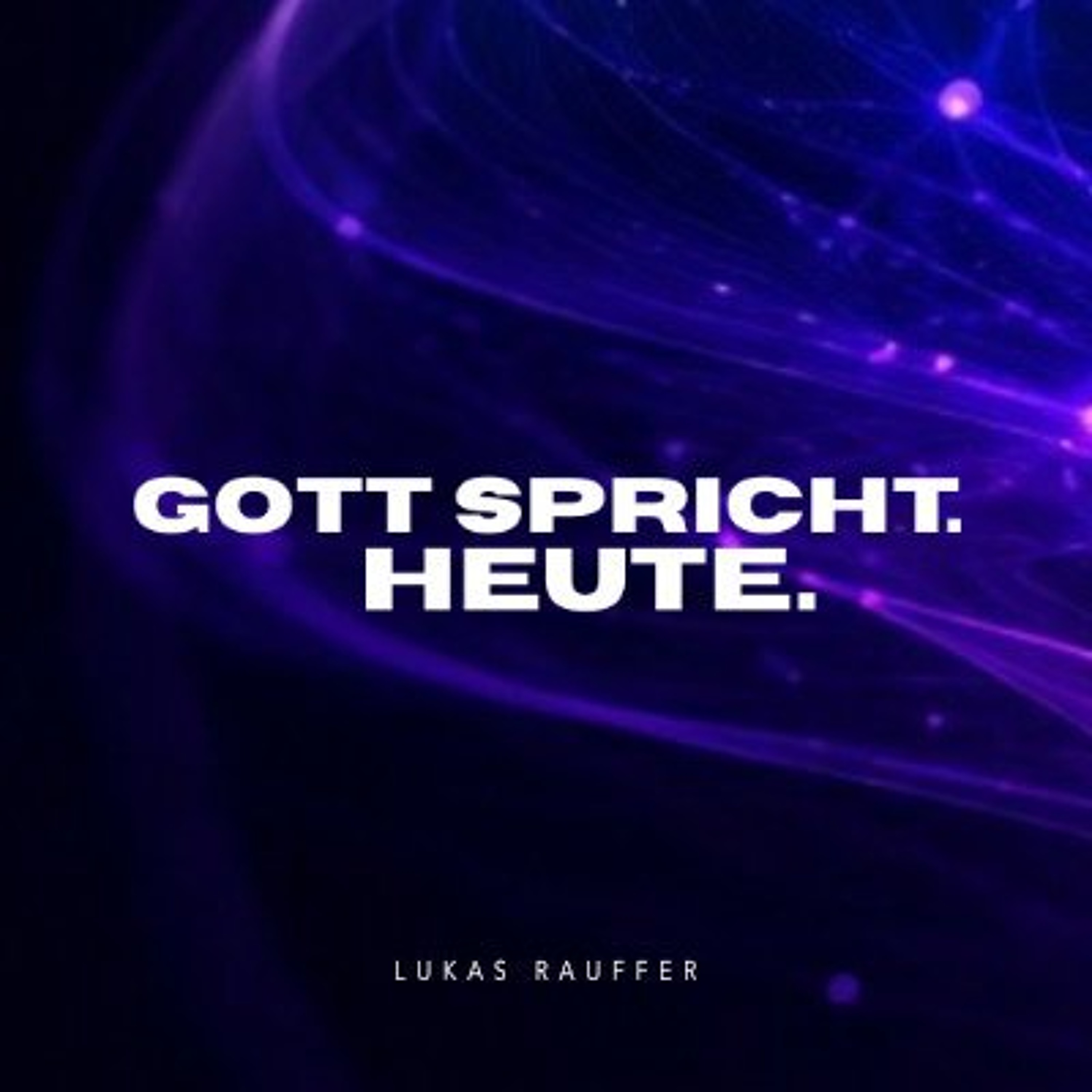 Gott spricht - Heute - Lukas Rauffer