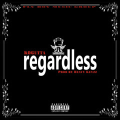 Regardless Prod by Heavy Keyz