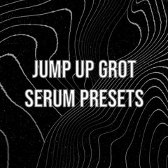 Jump Up Grot Basses (SERUM PRESET PACK)
