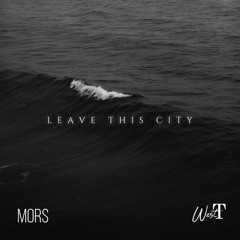 Leave This City - WestT x MORS