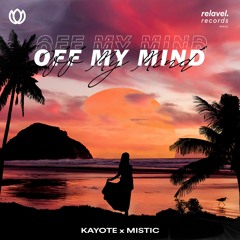 Kayote & MISTIC - Off My Mind