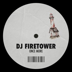 DJ Firetower - Once More