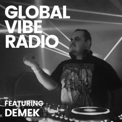 Global Vibe Radio 318 Feat. Demek  (M:31 Recordings - Recorded Live at WORK, Los Angeles)