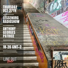 Anthony Georges Patrice - Lessenorg Radio show Oct 27th / Lineout Radio