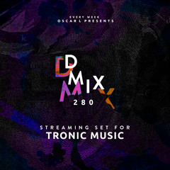 Tronic live Stream - Oscar L Presents - DMiX Radio Show 280