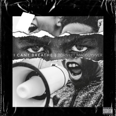 I Cant Breathe ft MacGuyver
