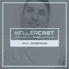 KellerCast #044 | Skribinson