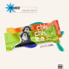 Melódie Podcast #012 : Chklte