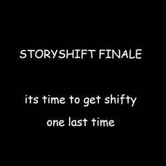 STORYSHIFT SEASON FINALE!! CHAPTER EIGHT!!