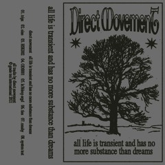 Direct Movement - all life is transient and has no more substance than dreams (GTc009)