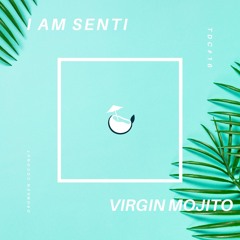 I AM SENTI - Virgin Mojito