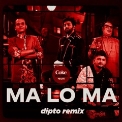 Ma Lo Ma (Dipto Remix)