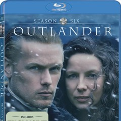 OUTLANDER SEASON SIX Blu-Ray (PETER CANAVESE) CELLULOID DREAMS THE MOVIE SHOW (9-22-22)