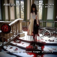 lost memory w/ severed finger orchestra - Jun 11th 2024