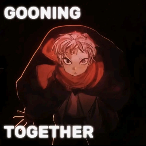 Gooning Together