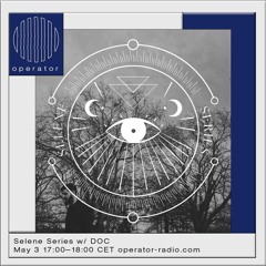 Selene Series 033 - Operator Radio