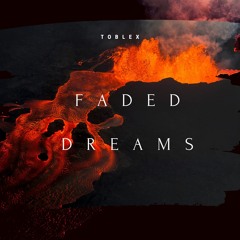 Toblex - Faded Dreams
