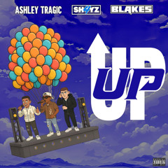 Ashley Tragic x SH4YZ x Blakes - UP