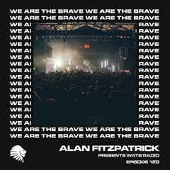 We Are The Brave Radio 120 (Guest Mix by Josh Coakley)