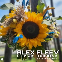 Alex Fleev - I Love Ukraine (Original Mix)