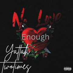 Enough -YATTAH TWOTIMES