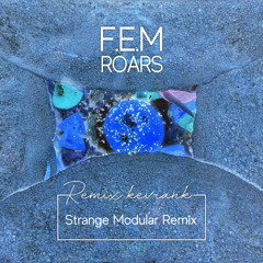 (FREE DL) F.E.M - Roars (Strange Modular Remix)