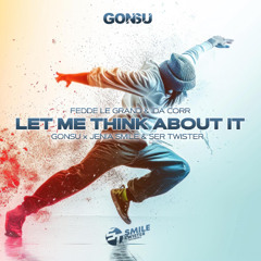 Fedde Le Grand & Ida Corr - Let Me Think About It (GonSu x Jenia Smile & Ser Twister Remix) Buy Free