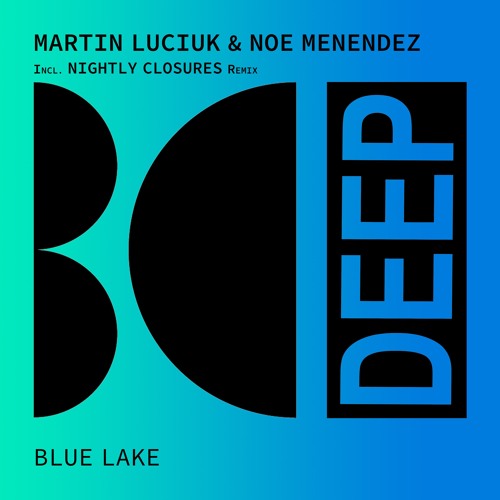 Martin Luciuk, Noe Menendez - Blue Lake (Original Mix)