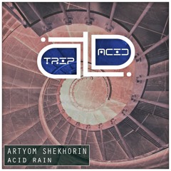 Artyom Shekhorin - Acid Rain(Original Mix)