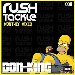Rush Tackle Monthly Mixes - DJ Don-King (008)