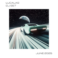 Lucalag - Dj Set - June 2025