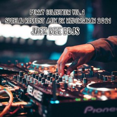 FUNKY COLECTION Vol.1 (Special Request AJIK BK Kedonganan 2021) - DJ JACK DEE BDJS