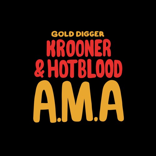 Krooner & Hotblood - A.M.A [Gold Digger]