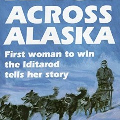 [Get] [KINDLE PDF EBOOK EPUB] Race Across Alaska: First Woman to Win the Iditarod Tel