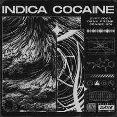 Jonnie, Dank Frank, CVPTVGON - Indica Cocaine