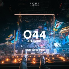 Future Sound Radio / O44 FEAT SIZIX