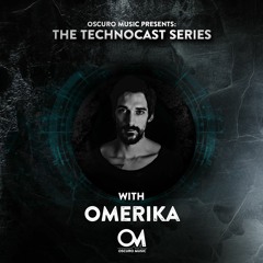 Oscuro Music Technocast #120 With Omerika