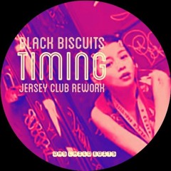 Black Biscuits " Timing " jersey club rework