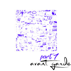 AVANT GARDE (PART 7)