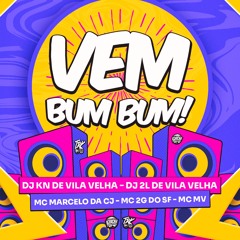 VEM BUM BUM ( DJ 2L DE VV & DJ KN DE VV ) MC MARCELO DA CJ, MC 2G DO SF & MC MV (ÁUDIO OFICIAL)
