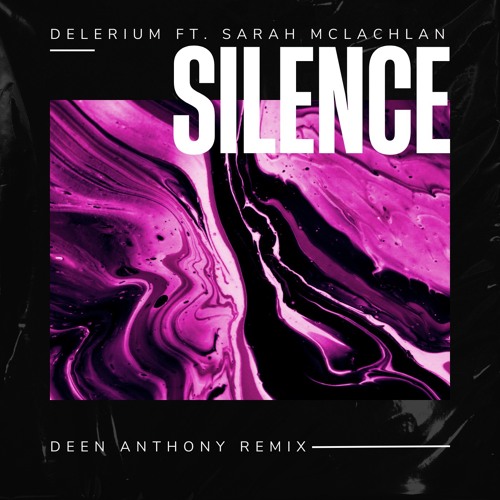 Delerium ft. Sarah McLachlan - Silence (Deen Anthony Remix)