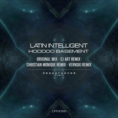 Latin Intelligent - Hoodoo Basement (Christian Monique Remix) [Deepersense Music]