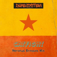 Duke System - Catfight (Nervous Bronson Mix)