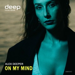 Alex Deeper - On My Mind [Deep House Natural]