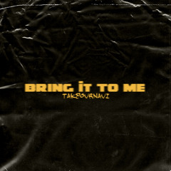 Bring It To Me (p. lanalizer)