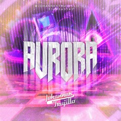 AURORA BY JOHANNES TRUJILLO