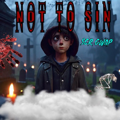 Not To Sin