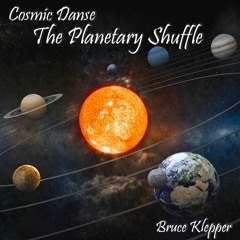 Cosmic Danse - The Planetary Shuffle