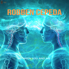 Robben Cepeda - Between You and Me (Original Mix)